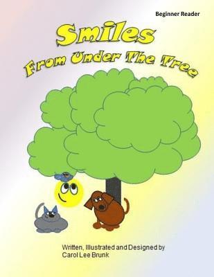 Carol Lee Brunk - Smiles From Under The Tree: Smiles From Under The Tree, Häftad
