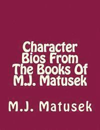 M. J. Matusek - Character Bio's From the Books of M. J. Matusek, Häftad