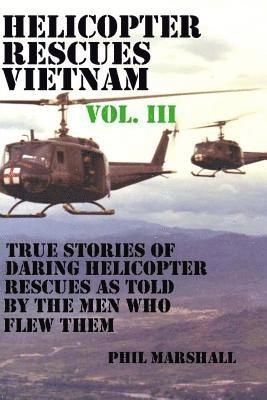 Helicopter Rescues Vietnam Volume III 1