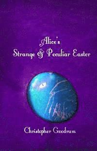 bokomslag Alice's Strange & Peculiar Easter