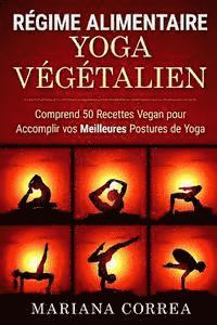 bokomslag Regime ALIMENTAIRE YOGA Vegetalien: Comprend 50 Recettes Vegan pour Accomplir vos Meilleures Postures de Yoga