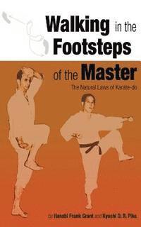 bokomslag Walking in the Footsteps of the Master: The Natural Laws of Karate-do