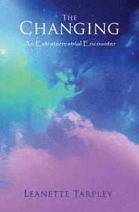 bokomslag The Changing: An Extraterrestrial Encounter