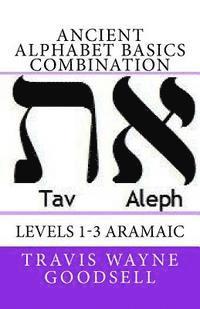 Ancient Alphabet Basics Combination: Levels 1-3 Aramaic 1