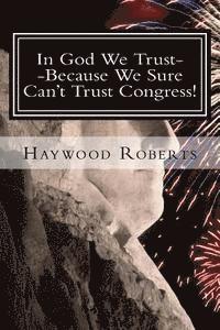 bokomslag In God We Trust--Because We Sure Can't Trust Congress