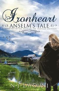 bokomslag Ironheart: Anselm's Tale (Tales of a Traveler Book 3): A novel set in the 'Tales of a Traveler' universe