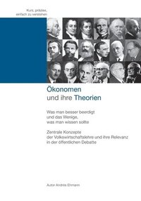 bokomslag Ökonomen und ihre Theorien: Was man besser beerdigt und das Wenige, was man wissen sollte.