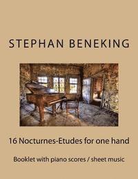Stephan Beneking: 16 Nocturnes-Etudes for one Hand alone: Beneking: Booklet with piano scores / sheet music of 16 Nocturnes-Etudes for o 1