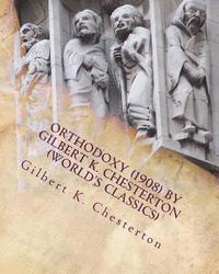 Gilbert K. Chesterton - Orthodoxy (1908) by Gilbert K. Chesterton (World's Classics), Häftad