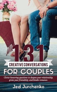 bokomslag 131 Creative Conversations For Couples: Christ-honoring questions to deepen your relationship, grow your friendship, and kindle romance.