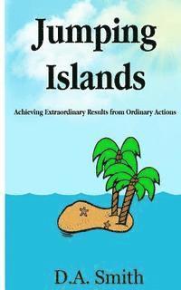 bokomslag Jumping Islands: Achieving Extraordinary Results from Ordinary Actions