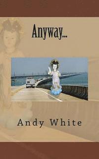 Andy White - Anyway..., Häftad