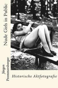 bokomslag Nude Girls in Public: Historische Aktfotografie