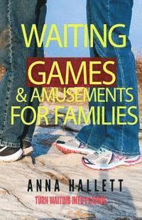 bokomslag Waiting Games and Amusements for Families