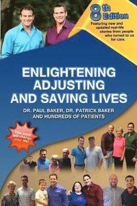 bokomslag 8th Edition Enlightening, Adjusting and Saving Lives: Over 20 years of real-life stories from people who turned to us for chiropractic care