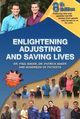 8th Edition Enlightening, Adjusting and Saving Lives: Over 20 years of real-life stories from people who turned to us for chiropractic care 1