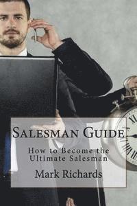 Mark Richards - Salesman Guide: How to Become the Ultimate Salesman, Häftad