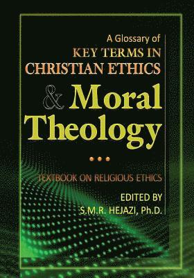 bokomslag A Glossary of Christian Ethics and Moral Theology: Textbook on Religious Ethics