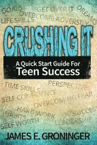 bokomslag Crushing It: A Quick Start Guide For Teen Success