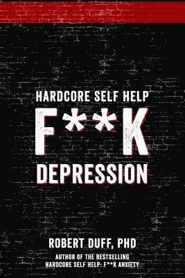 bokomslag Hardcore Self Help: F**k Depression