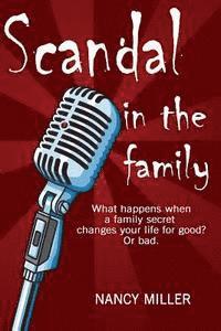 bokomslag Scandal in the Family: What happens when a family secret changes your life for good? Or bad.