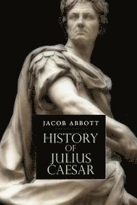 Jacob Abbott - History of Julius Caesar, Häftad