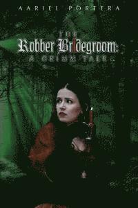bokomslag The Robber Bridegroom: A Grimm Tale
