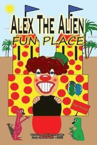 Jody C. Loos - Alex The Alien Fun Place, Häftad