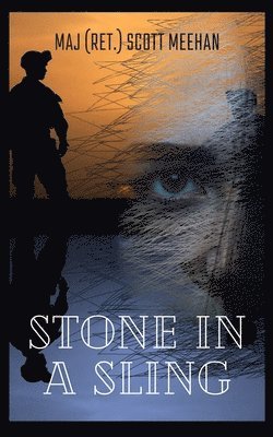 Stone In A Sling: A Soldier's Journey 1