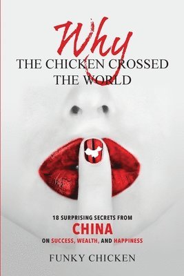 Rachel Loui, Funky Chicken - Why the Chicken Crossed the World: 18 Surprising Secrets from China on Success, Wealth, and Happiness, Häftad