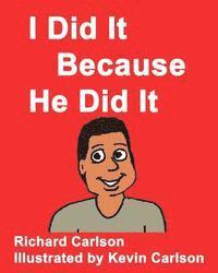 Jr. Carlson, Richard - I Did It Because He Did It, Häftad