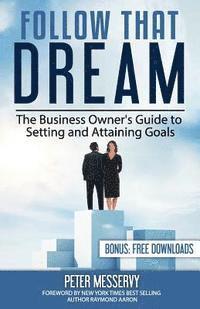 bokomslag Follow That Dream: The Business Owners Guide to Setting and Achieving Goals