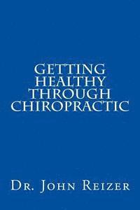 Getting Healthy Through Chiropractic 1