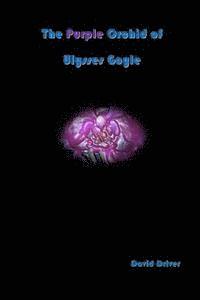 David Driver - The Purple Orchid of Ulysses Goyle, Häftad