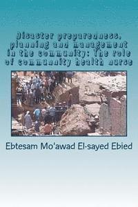 bokomslag Disaster preparedness, planning and management in the community: The role of community health nurse