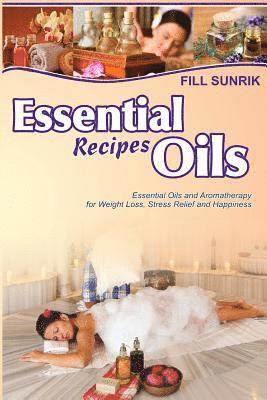 Fill Sunrik - Essential Oils Recipes: Essential Oils and Aromatherapy for Weight Loss, Stress Relief and Happiness, Häftad. Tillgänglighet: Lägg i varukorg