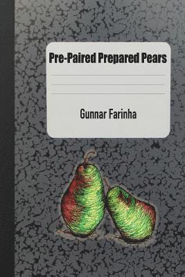 Gunnar Farinha - Pre-Paired Prepared Pears, Häftad