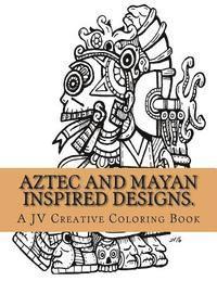 bokomslag Aztec and Mayan inspired designs.: Aztec and Mayan adult coloring book