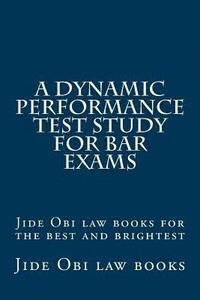 bokomslag A Dynamic Performance Test Study For Bar Exams: Jide Obi law books for the best and brightest