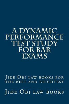 bokomslag A Dynamic Performance Test Study For Bar Exams: Jide Obi law books for the best and brightest