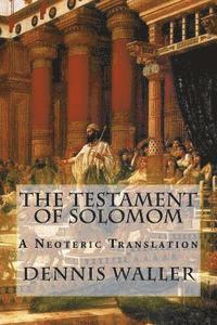 bokomslag The Testament of Solomom: A Neoteric Translation