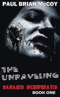 bokomslag The Unraveling: Damaged Incorporated, Book One