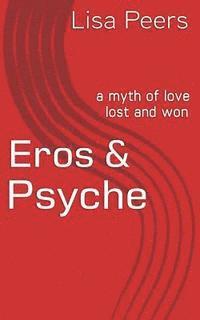 bokomslag Eros & Psyche: a myth of love lost and won