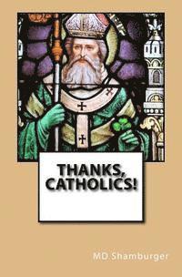 bokomslag Thanks, Catholics!