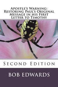 bokomslag Apostle's Warning: Restoring Paul's Original Message in his First Letter to Timothy: Second Edition