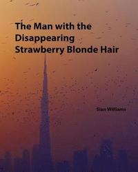 bokomslag The Man with the Disappearing Strawberry Blonde Hair: A History of Craig Nixon and Life in the U.A.E