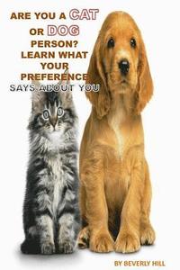 bokomslag Are You A Cat Person Or A Dog Person?: Learn What Your Preference Says About You