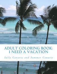 Adult Coloring Book: I Need a Vacation 1