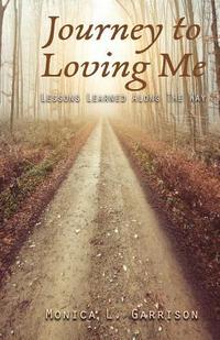 bokomslag Journey To Loving Me: Lessons Learned Along The Way