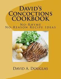 bokomslag David's Concoctions COOKBOOK,: No-Rhyme, No-Reason Recipe Ideas